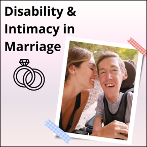 Disability and Intimacy in Marriage. A woman and a man taking a selfie; the man is a wheelchair user.								